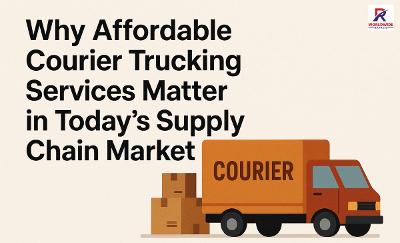 Affordable Courier Trucking Services: Key to Modern Supply Chain Efficiency